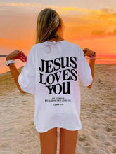 Load image into Gallery viewer, 1 John 4:19 Jesus Loves You Cotton Tshirt
