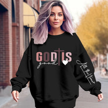 Load image into Gallery viewer, God Is Good Sweatshirt
