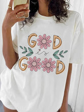 Load image into Gallery viewer, God Is Good Floral Tshirt
