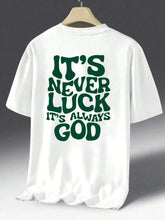 Load image into Gallery viewer, Not Luck, Favored, Blessed and Chosen Cotton Tshirt
