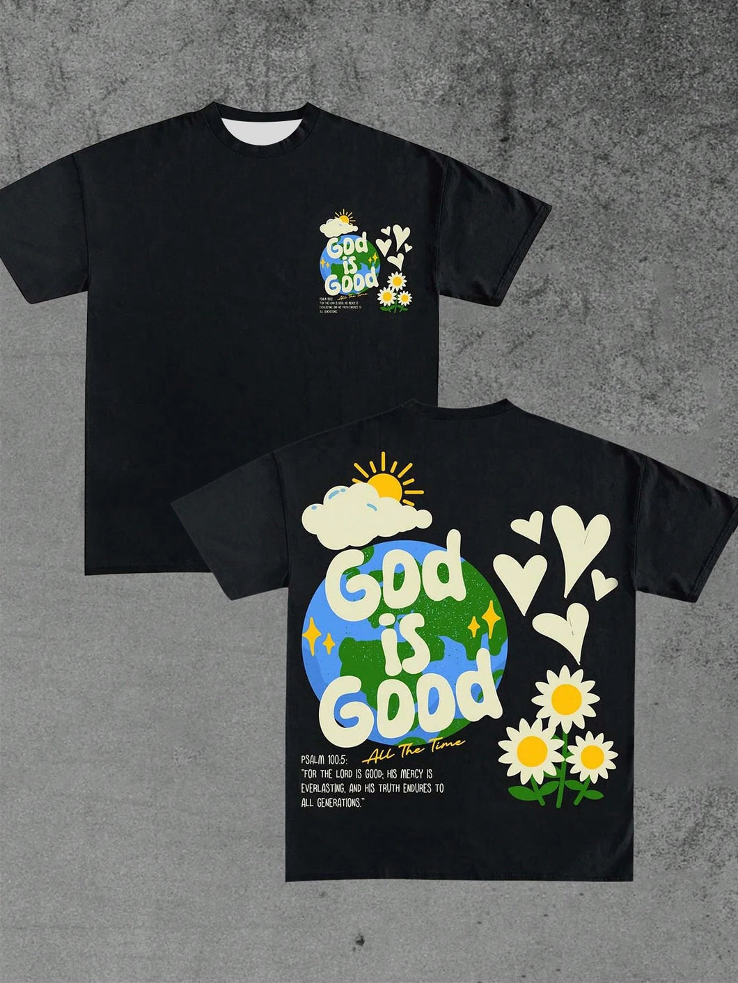 God Is Good All The Time Psalm 100:5 Creation Tshirt