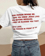 Load image into Gallery viewer, With Love, The Person in Front of You Tshirt
