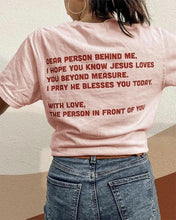 Load image into Gallery viewer, With Love, The Person in Front of You Tshirt
