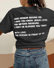 Load image into Gallery viewer, With Love, The Person in Front of You Tshirt
